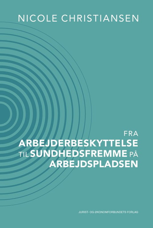 Fra arbejderbeskyttelse til sundhedsfremme på arbejdspladsen