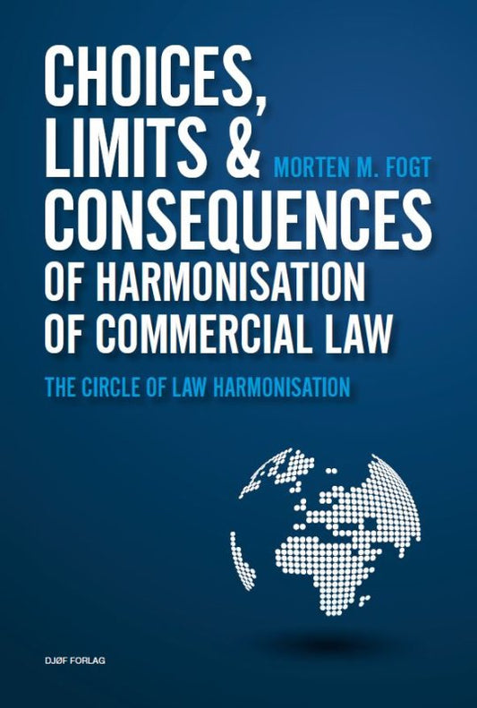 Choices, Limits and Consequences of Harmonisation of Commercial Law