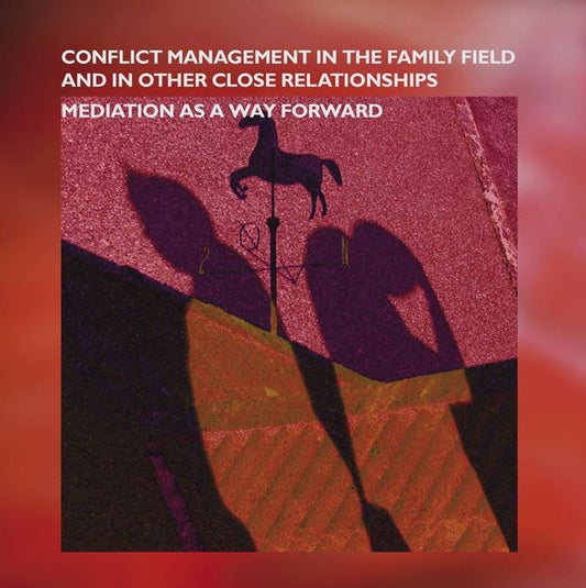 Conflict Management in the Familiy Field and in Other Close Relationships