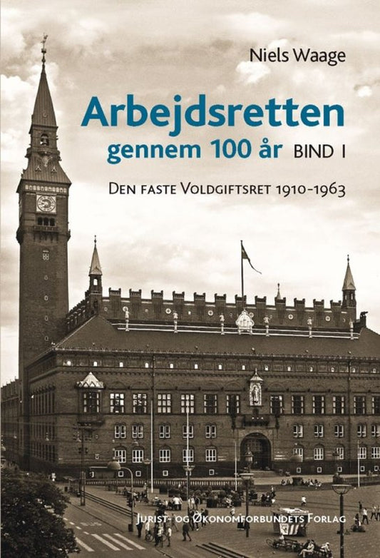 Arbejdsretten Gennem 100 år Bind I