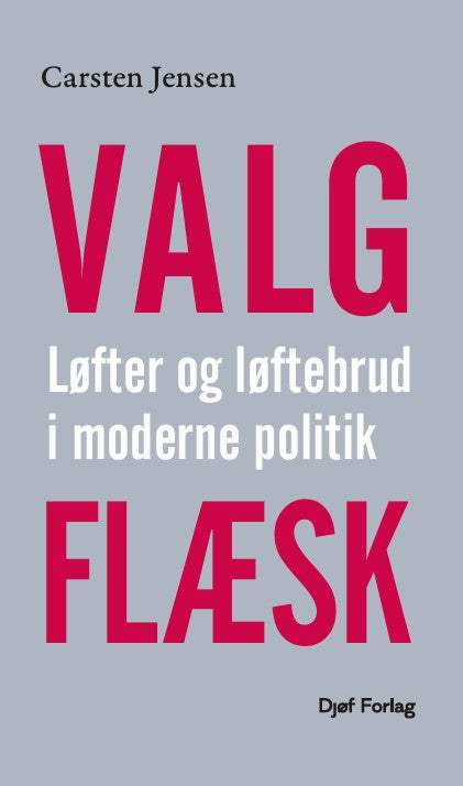 Valgflæsk - Løfter og løftebrud i moderne politik